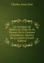 Les Intrigues De Moliere Et Celles De Sa Femme Ou La Fameuse Comedienne: Histoire De La Guerin (French Edition) - Charles-Louis Livet
