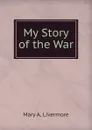 My Story of the War - Mary A. Livermore