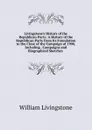 Livingstone.s History of the Republican Party: A History of the Republican Party from Its Foundation to the Close of the Campaign of 1900, Including . Campaigns and Biographical Sketches . - William Livingstone