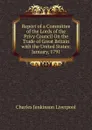 Report of a Committee of the Lords of the Privy Council On the Trade of Great Britain with the United States: January, 1791 - Charles Jenkinson Liverpool