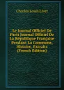 Le Journal Officiel De Paris Journal Officiel De La Republique Francaise Pendant La Commune, Histoire, Extraits (French Edition) - Charles Louis Livet