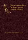 OEuvres Completes De Saint-Amant (French Edition) - Marc Antoine Gérard Saint-Amant