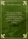 The Epistle of Paul to the Romans: With a Commentary and Revised Translation and Introductory Essays - Abiel Abbot Livermore