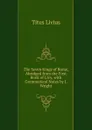 The Seven Kings of Rome, Abridged from the First Book of Livy, with Grammatical Notes by J. Wright - Titus Livius