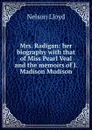 Mrs. Radigan: her biography with that of Miss Pearl Veal and the memoirs of J. Madison Mudison - Nelson Lloyd