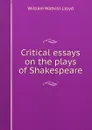 Critical essays on the plays of Shakespeare - William Watkiss Lloyd