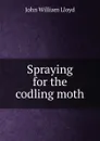 Spraying for the codling moth - John William Lloyd