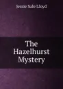 The Hazelhurst Mystery - Jessie Sale Lloyd