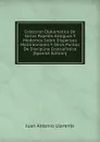 Coleccion Diplomatica De Varios Papeles Antiguos Y Modernos Sobre Dispensas Matrimoniales Y Otros Puntos De Disciplina Eclesia.stica (Spanish Edition) - Juan Antonio Llorente