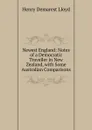 Newest England: Notes of a Democratic Traveller in New Zealand, with Some Australian Comparisons - Henry Demarest Lloyd