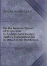 On the General Theory of Proportion in Architectural Design: And Its Exemplification in Detail in the Parthenon - William Watkiss Lloyd