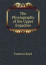 The Physiography of the Upper Engadine - Francis Lloyd