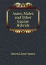 Asses, Mules and Other Equine Hybrids - Orren Lloyd-Jones