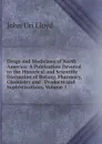 Drugs and Medicines of North America: A Publication Devoted to the Historical and Scientific Discussion of Botany, Pharmacy, Chemistry and . Products and Sophistications, Volume 1 - John Uri Lloyd