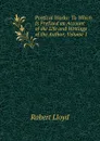 Poetical Works: To Which Is Prefixed an Account of the Life and Writings of the Author, Volume 1 - Robert Lloyd