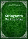 Stringtown On the Pike - John Uri Lloyd