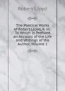 The Poetical Works of Robert Lloyd, A. M.: To Which Is Prefixed an Account of the Life and Writings of the Author, Volume 1 - Robert Lloyd