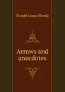 Arrows and anecdotes - Dwight Lyman Moody