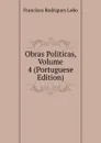 Obras Politicas, Volume 4 (Portuguese Edition) - Francisco Rodrigues Lobo