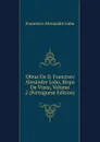 Obras De D. Francisco Alexandre Lobo, Bispo De Vizeu, Volume 2 (Portuguese Edition) - Francisco Alexandre Lobo