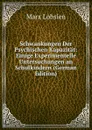 Schwankungen Der Psychischen Kapazitat: Einige Experimentelle Untersuchungen an Schulkindern (German Edition) - Marx Lobsien