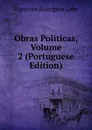 Obras Politicas, Volume 2 (Portuguese Edition) - Francisco Rodrigues Lobo