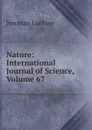 Nature: International Journal of Science, Volume 67 - Norman Lockyer