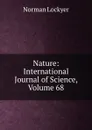 Nature: International Journal of Science, Volume 68 - Norman Lockyer