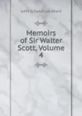 Memoirs of Sir Walter Scott, Volume 4 - J. G. Lockhart