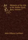 Memoirs of the Life of Sir Walter Scott, Bart, Volume 7 - J. G. Lockhart