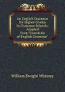 An English Grammar for Higher Grades in Grammar Schools: Adapted from 