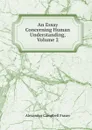 An Essay Concerning Human Understanding, Volume 2 - Alexander Campbell Fraser