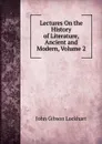 Lectures On the History of Literature, Ancient and Modern, Volume 2 - J. G. Lockhart