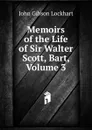 Memoirs of the Life of Sir Walter Scott, Bart, Volume 3 - J. G. Lockhart