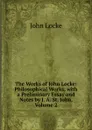 The Works of John Locke: Philosophical Works, with a Preliminary Essay and Notes by J. A. St. John, Volume 2 - John Locke