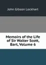 Memoirs of the Life of Sir Walter Scott, Bart, Volume 6 - J. G. Lockhart