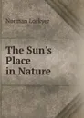 The Sun.s Place in Nature - Norman Lockyer