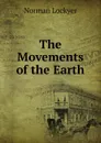 The Movements of the Earth - Norman Lockyer