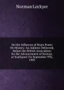 On the Influence of Brain Power On History: An Address Delivered, Before the British Association for the Advancement of Science, at Southport On September 9Th, 1903 - Norman Lockyer