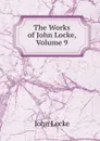 The Works of John Locke, Volume 9 - John Locke
