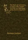 The Dawn of Astronomy: A Study of the Temple-Worship and Mythology of the Ancient Egyptians - Norman Lockyer