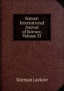 Nature: International Journal of Science, Volume 31 - Norman Lockyer