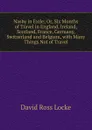 Nasby in Exile; Or, Six Months of Travel in England, Ireland, Scotland, France, Germany, Switzerland and Belgium, with Many Things Not of Travel - David Ross Locke