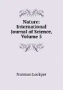Nature: International Journal of Science, Volume 5 - Norman Lockyer