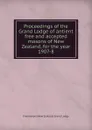 Proceedings of the Grand Lodge of antient free and accepted masons of New Zealand, for the year 1907-8 - Freemasons New Zealand. Grand Lodge