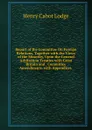 Report of the Committee On Foreign Relations, Together with the Views of the Minority, Upon the General Arbitration Treaties with Great Britain and . Committee Amendments. with Appendices . - Henry Cabot Lodge
