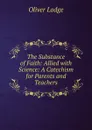 The Substance of Faith: Allied with Science: A Catechism for Parents and Teachers - Lodge Oliver