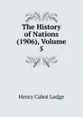 The History of Nations (1906), Volume 5 - Henry Cabot Lodge