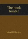 The book hunter - John Hill Burton