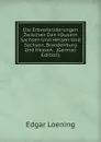 Die Erbverbruderungen Zwischen Den Hausern Sachsen Und Hessen Und Sachsen, Brandenburg Und Hessen . (German Edition) - Edgar Loening